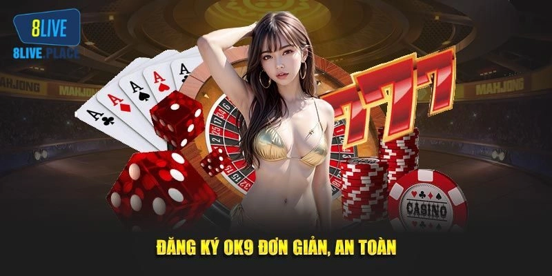 OK9 - Cùng 8live Tham Gia Cá Cược Tại Nhà Cái Chất Lượng