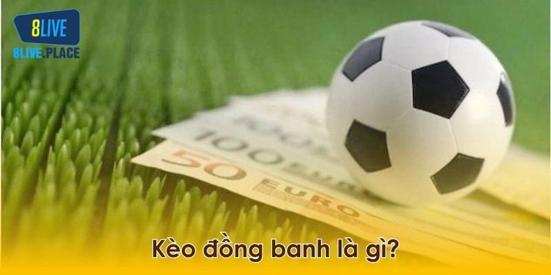 Đôi nét về kèo đồng banh hấp dẫn