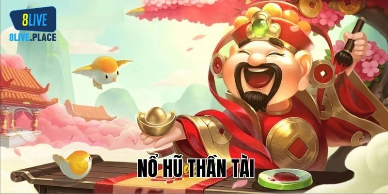 Nổ Hũ Thần Tài Tại 8Live - Săn Lộc, Rinh Hũ Vàng Lớn